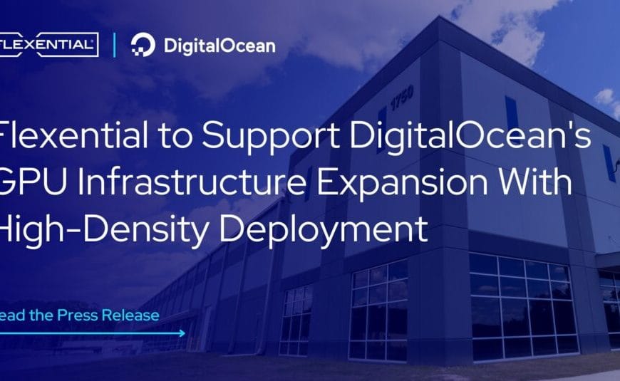 Flexential Strengthens DigitalOcean’s GPU Infrastructure Expansion with High-Density Deployment