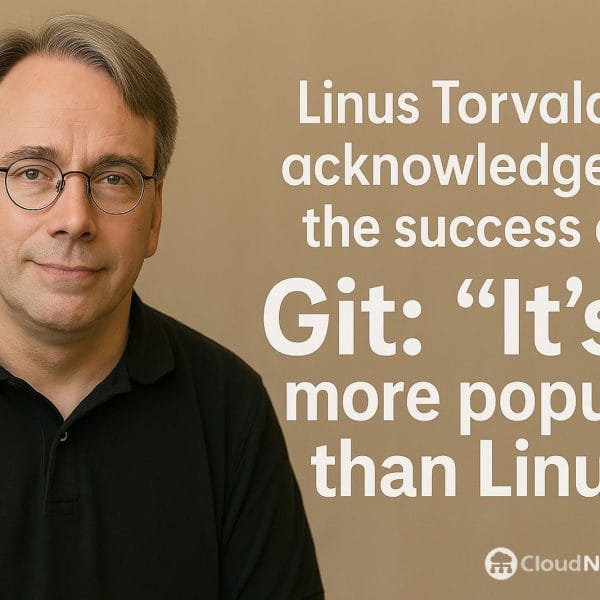 Linus Torvalds Acknowledges Git’s Success: “It’s More Popular than Linux”