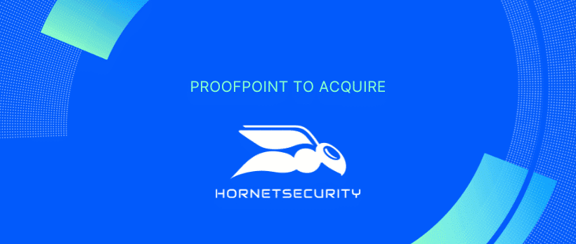 Proofpoint Enters into Definitive Agreement to Acquire Hornetsecurity