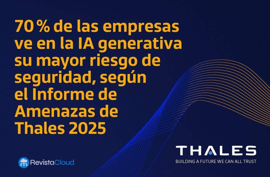 70% of Companies See Generative AI as Their Biggest Security Risk, According to Thales Threat Report 2025