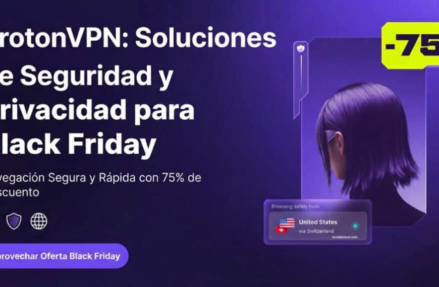 Proton VPN Joins Black Friday with 75% Discount as VPN Usage Grows in Spain Due to Network Blocks