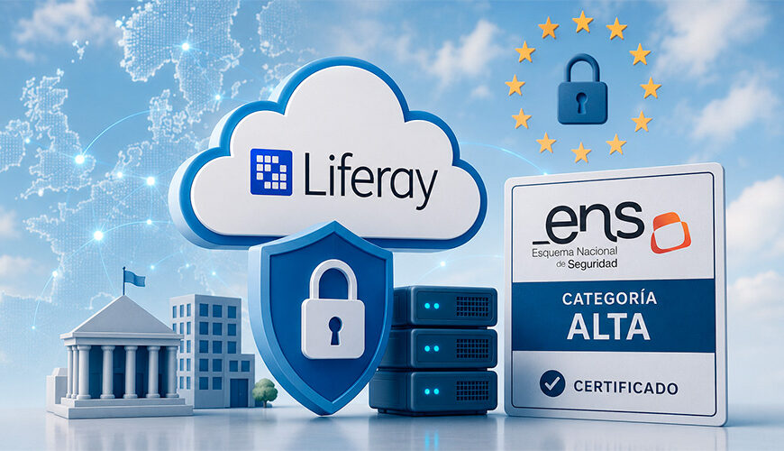 Liferay Reinforces Data Sovereignty in the Cloud with High Category ENS Certification for Its Cloud Native Mode